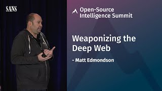 Weaponizing the Deep Web | SANS OSINT Summit 2020