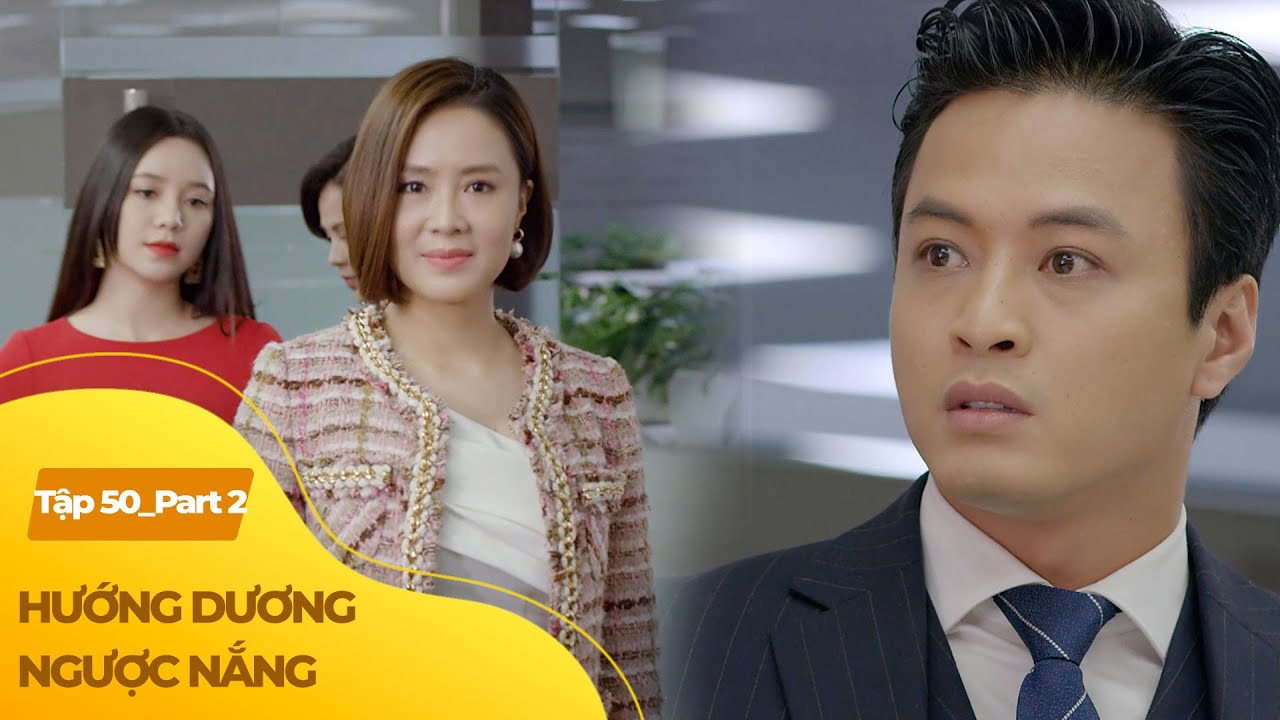 Hướng Dương Ngược Nắng tập 50 (2/3) | Đại tiểu thư trở lại lật ngược ván cờ, lật đổ tình địch