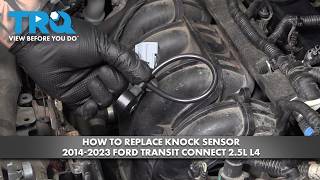 How to Replace Knock Sensor 2014-2023 Ford Transit Connect 2.5L L4