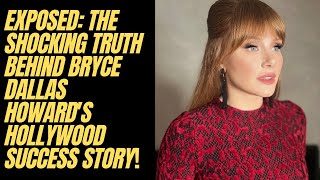 Exposed: The Shocking Truth Behind Bryce Dallas Howard's Hollywood Success Story!