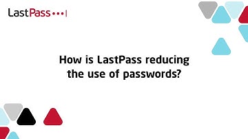 LastPass | How Is LastPass Reducing The Use Of Passwords?