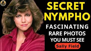 Sally Field: Rare Photos And Untold Stories Sally Field: Rare Photos And Untold Stories