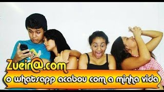 Zueir@.com | O WhatsApp acabou com a minha vida! screenshot 4