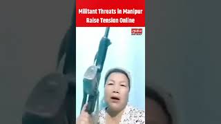 Militant Threats in Manipur Raise Tension Online