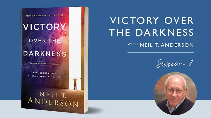 Victory Over the Darkness with Neil Anderson: Sess...