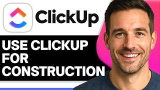How To Use ClickUp For Construction Management (2026 Full Setup)