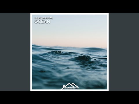 Sasha Primitive - Ocean
