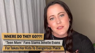 Where Do They Go?? Teen Mom Fans Slams Jenelle Evans For Takes Her Kids To Dangerous Place