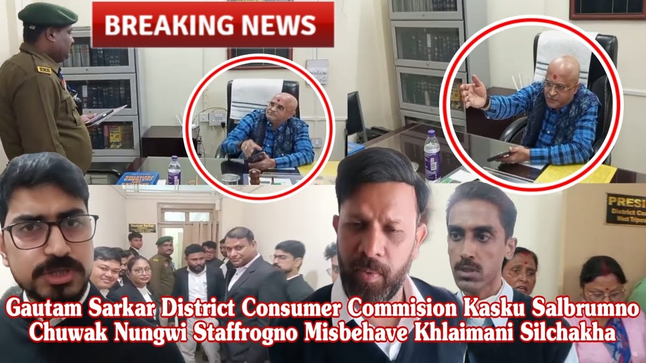 Gautam Sarkar District Consumer Kasku Salbrum Chuwak Nungwi Staffrogno Misbehave Khwlaio Silchakha