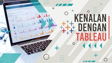 Yuk Kenalan dengan Software Tableau (Visualisasi Data)