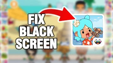 How To Fix And Solve Toca Boca World Game Black Screen Problem