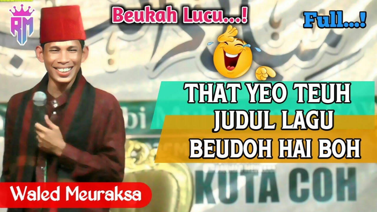 Dakwah Aceh Lucu •| That Yeo Teuh Judul Lagu Beudeoh Hai Bok •|Waled Meuraksa