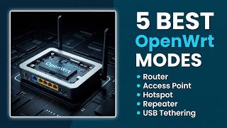 How to Setup OpenWrt: 5 Essential Modes Explained