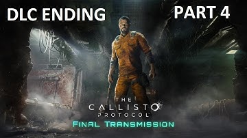 The Callisto Protocol Gameplay Walkthrough Part 4 Final Transmission DLC Ending No Commentary