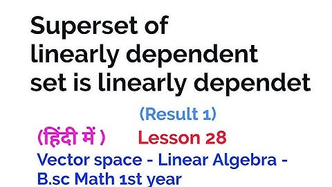 Superset of linearly Dependent set is linearly Dependent-Theorem -Vector Space-Linear Algebra - 28