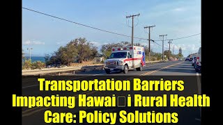 Transportation Barriers Impacting Hawaiʻi Rural Health Care: Policy Solutions
