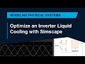 Optimize an Inverter Liquid Cooling System with Simscape