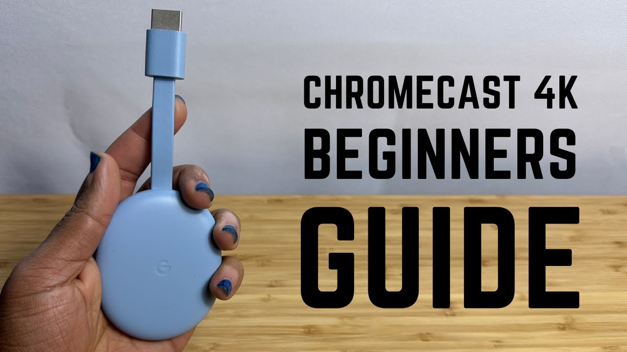 Chromecast 4K - Complete Beginners Guide 