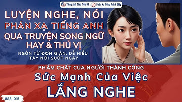 Sức Mạnh Của Việc Lắng Nghe | luyện nghe tiếng anh qua truyện song ngữ hay
