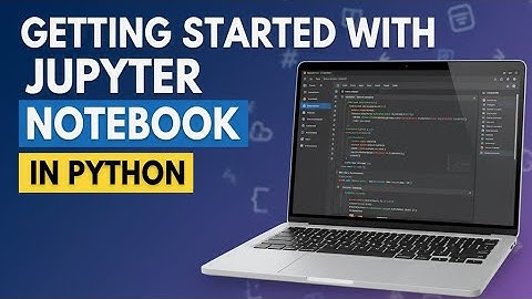 Getting Started with Jupyter Notebook in Python