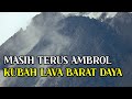 ERUPSI MERAPI HARI INI MASIH TERUS KELUARKAN GUGURAN DARI KUBAH LAVA BARAT DAYA