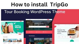 How to Install TripGo WordPress Theme | Step-by-Step Installation Guide 2024
