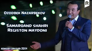 Ozodbek Nazarbekov - 2014-Yilgi Konsert Dasturi (Registon Maydoni)