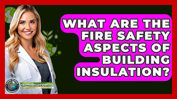 What Are The Fire Safety Aspects Of Building Insulation? - Earth Science Answers