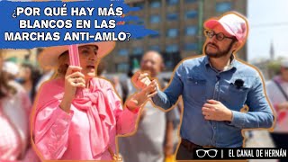 ¿Por qué en las marchas anti-AMLO van más 'güeros'  que a las marchas pro-AMLO? | Hernán Gómez