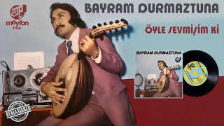 Bayram Durmaztuna - Öyle Sevmişim Ki(Ben Aşkımdan Başka Kanun Tanımam)