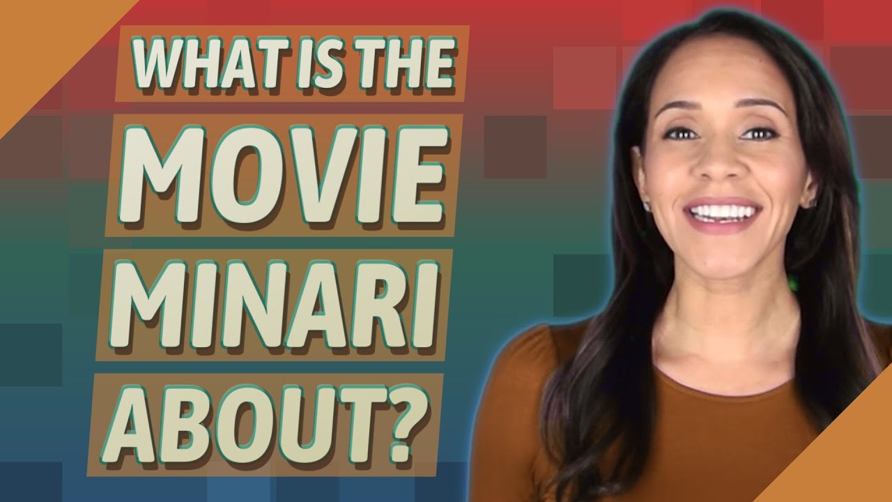What is the movie Minari about?