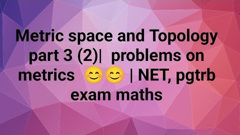 Metric space and Topology part 3 (2)|  problems on metrics  😊😊 | NET, pgtrb exam maths