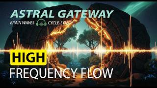 Astral Gateway • High Frequency Flow | 25-30 Hz Brain Waves | Cycle-Sync™