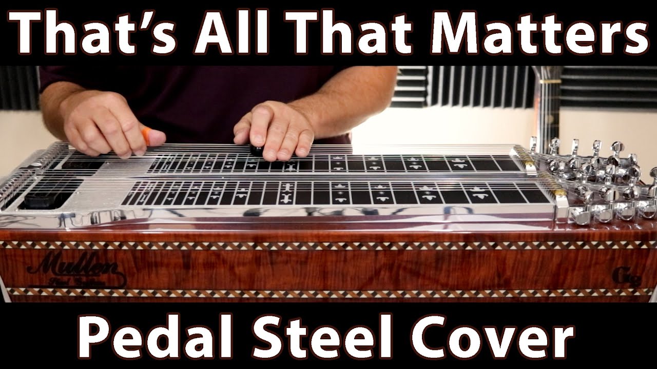 That's All That Matters Pedal Steel Guitar Cover YouTube
