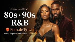80s & 90s R&B Female Power ❤️‍🔥 Soulful Empowerment Songs & Timeless Classics | Midnight Muse R&B