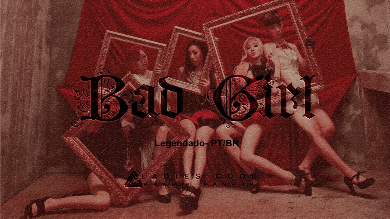 LADIES' CODE — 나쁜여자 Bad Girl [TRADUZIDO/LEGENDADO PT-BR] - YouTube