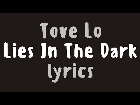 Tove Lo – Lies In The Dark (Lyrics)