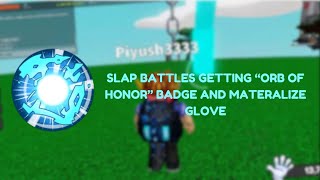 Roblox Slap Battles Getting "Orb of Honor" badge and Materalize glove.