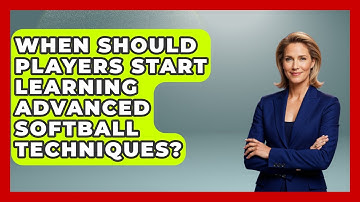 When Should Players Start Learning Advanced Softball Techniques? | Softball Basics and Beyond News