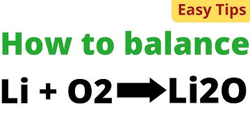 How to Balance Li + O2 = Li2O (Lithium + Oxygen gas= Lithium Oxide)
