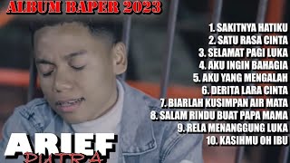Sakitnya Hatiku - Arief - Full Album Arief Putra Terbaru 2023 ( Lagu Baper Paling Sedih😭 )