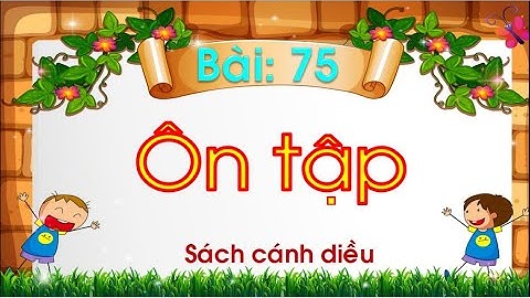 Bài 75: / Ôn tập / Tiếng Việt lớp 1 / Cánh diều / Cô Nga. #Hướngdẫnhọc #trọngtâm #cụthể #chitiết.