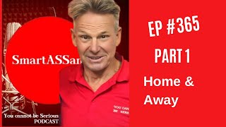 EP 365 - Part 1 - Home and Away