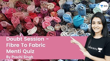 Doubt Session - Fibre To Fabric | Menti Quiz | Science | Unacademy 6th | Prachi Singh