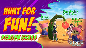 Hunt Dragon Grass + Coordinate ▶ Utopia Origin 🌵🌵🌵