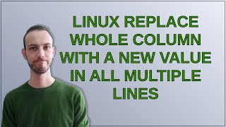 Linux Replace whole column with a new value in all multiple lines