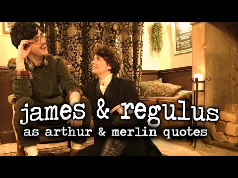 {james & regulus: merlin & arthur quotes}
