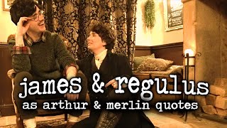{james & regulus: merlin & arthur quotes}