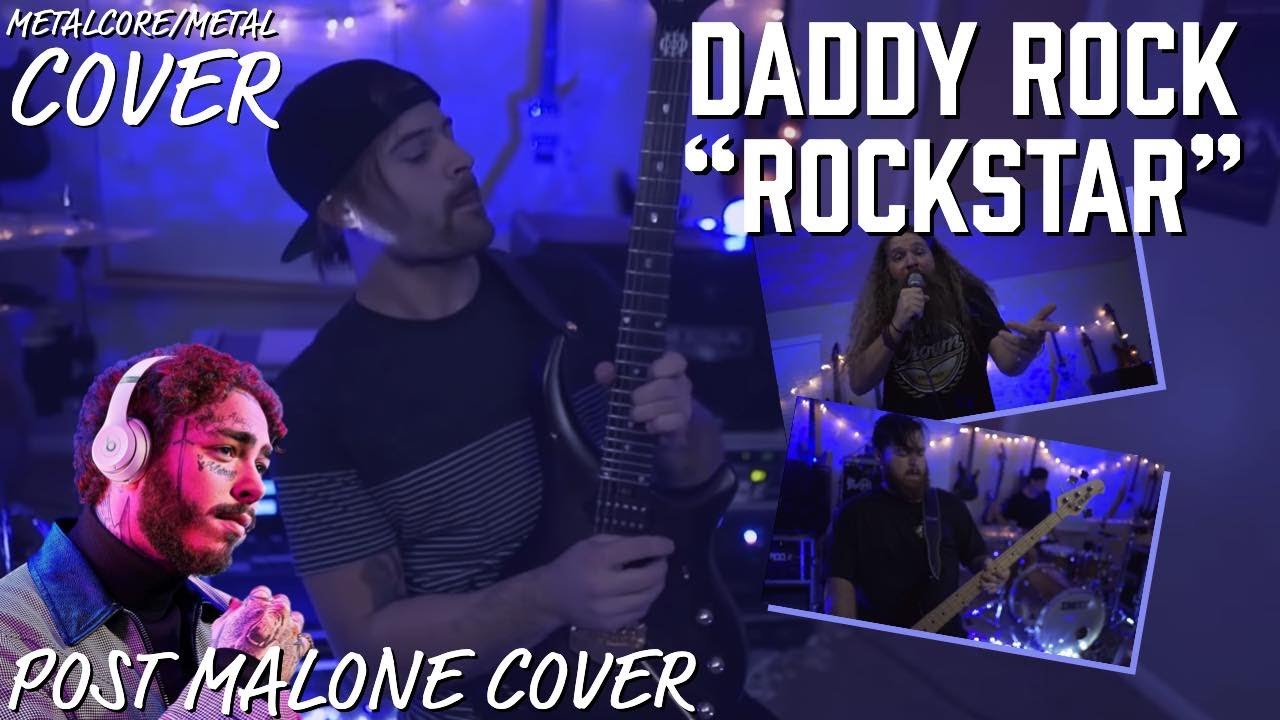 Daddy Rock Rockstar Post Malone Cover Metalcore Metal Cover Youtube