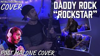 DADDY ROCK - Rockstar (Post Malone Cover) - METALCORE/METAL COVER